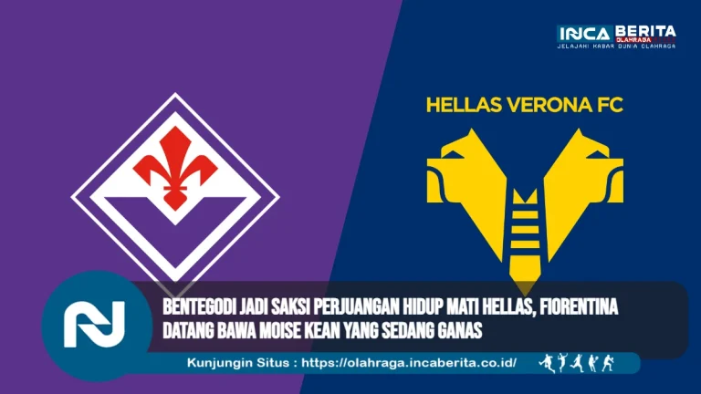 Bentegodi Jadi Saksi Perjuangan Hidup Mati Hellas Fiorentina Datang Bawa Misi Kena yang Sedang Ganas