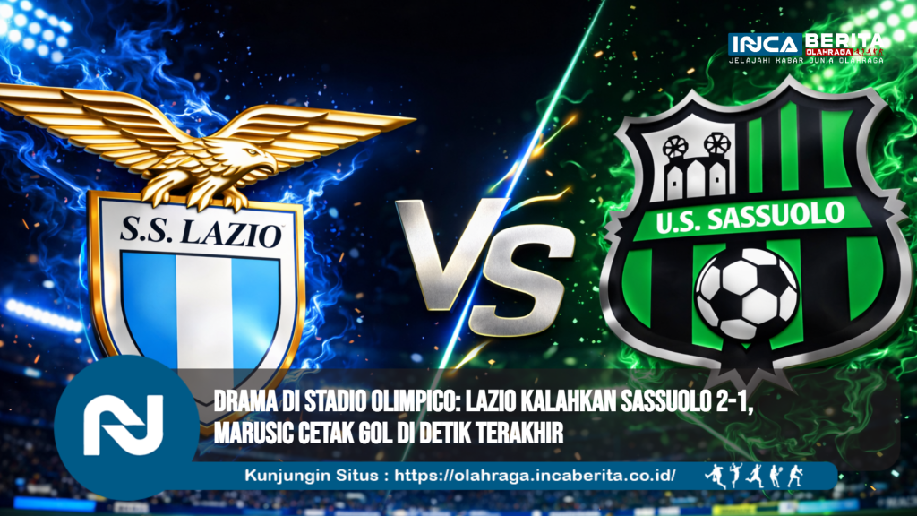 Drama di Stadio Olimpico: Lazio Kalahkan Sassuolo 2-1, Marusic Cetak Gol di Detik Terakhir