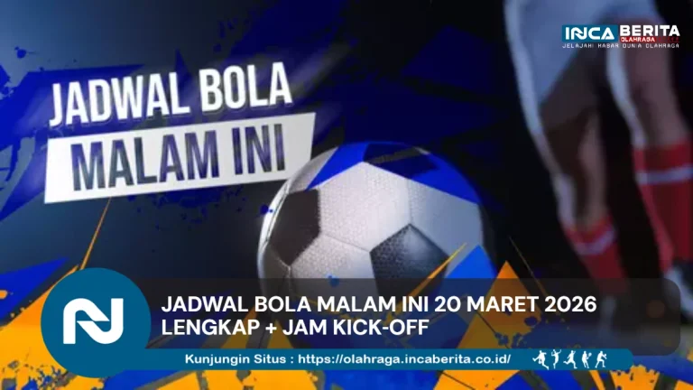 Jadwal Bola Hari Ini 20 Maret 2026