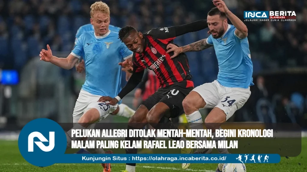 Pelukan Allegri Ditolak Mentah-mentah, Begini Kronologi Malam Paling Kelam Rafael Leao Bersama Milan