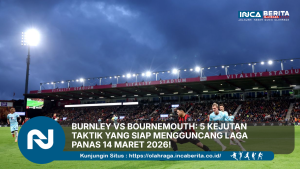 Persiapan Match Burnley vs Bournemouth