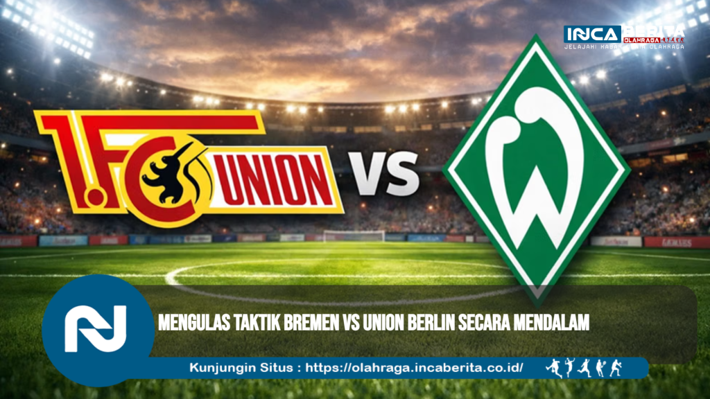 Mengulas Taktik Bremen vs Union Berlin Secara Mendalam