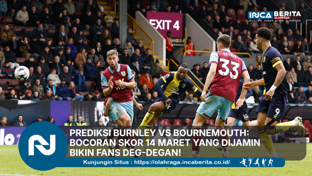 Prediksi Burnley vs Bournemouth