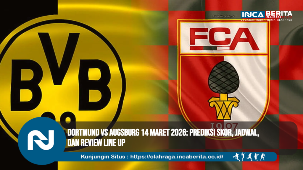 Dortmund vs Augsburg 14 Maret 2026: Prediksi Skor, Jadwal, dan Review Line Up