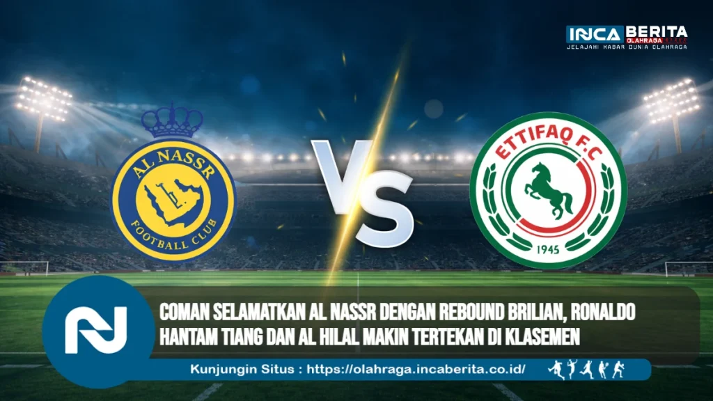 Coman Selamatkan Al Nassr dengan Rebound Brilian, Ronaldo Hantam Tiang dan Al Hilal Makin Tertekan di Klasemen