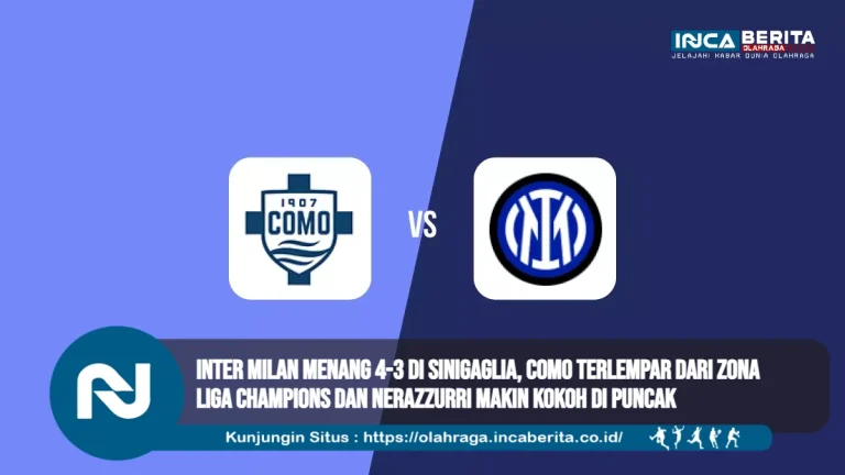 Inter Milan Menang 4-3 di Sinigaglia, Como Terlempar dari Zona Liga Champions dan Nerazzurri Makin Kokoh di Puncak PERBAIKIN