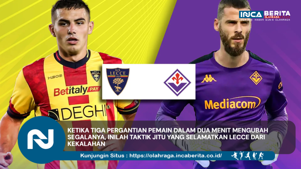 Ketika Tiga Pergantian Pemain dalam Dua Menit Mengubah Segalanya, Inilah Taktik Jitu yang Selamatkan Lecce dari Kekalahan