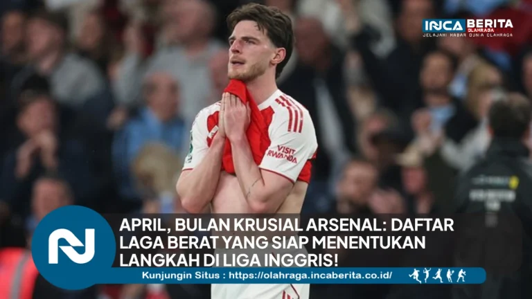 April Jadi Ujian Berat Arsenal