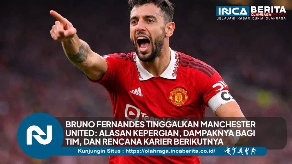 Bruno Fernandes Meninggalkan Manchester United