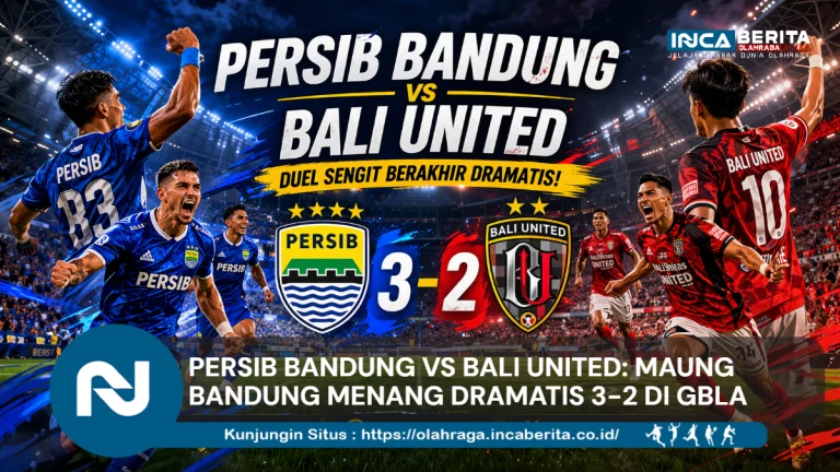 Persib Bandung vs Bali United: Maung Bandung Menang Dramatis 3-2 di GBLA