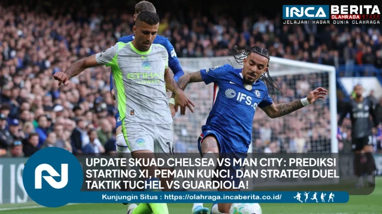 Update Skuad Chelsea vs Man City