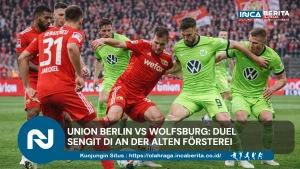Union Berlin vs Wolfsburg: Duel Sengit di An der Alten Försterei