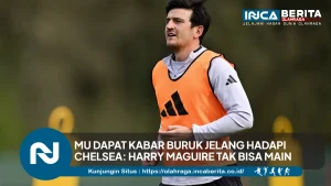 Harry Maguire Absen Hadapi Chelsea