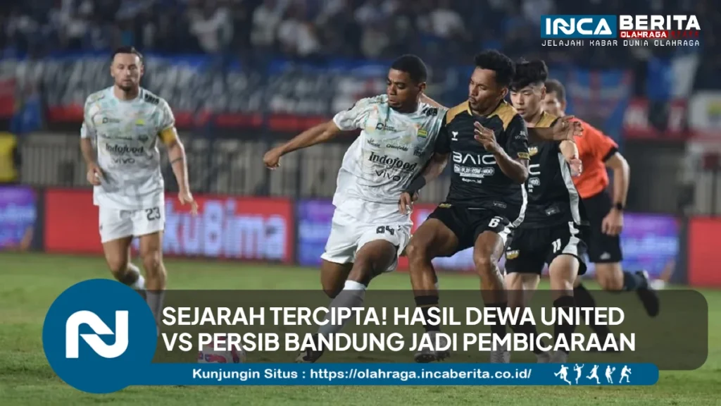Hasil Dewa United vs Persib Bandung