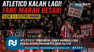Atlético Terpuruk, Fans Murka Usai Kekalahan Dramatis dari Elche