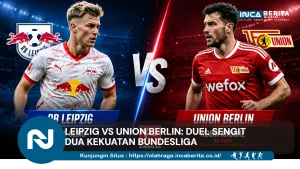 Leipzig vs Union Berlin: Duel Sengit Dua Kekuatan Bundesliga