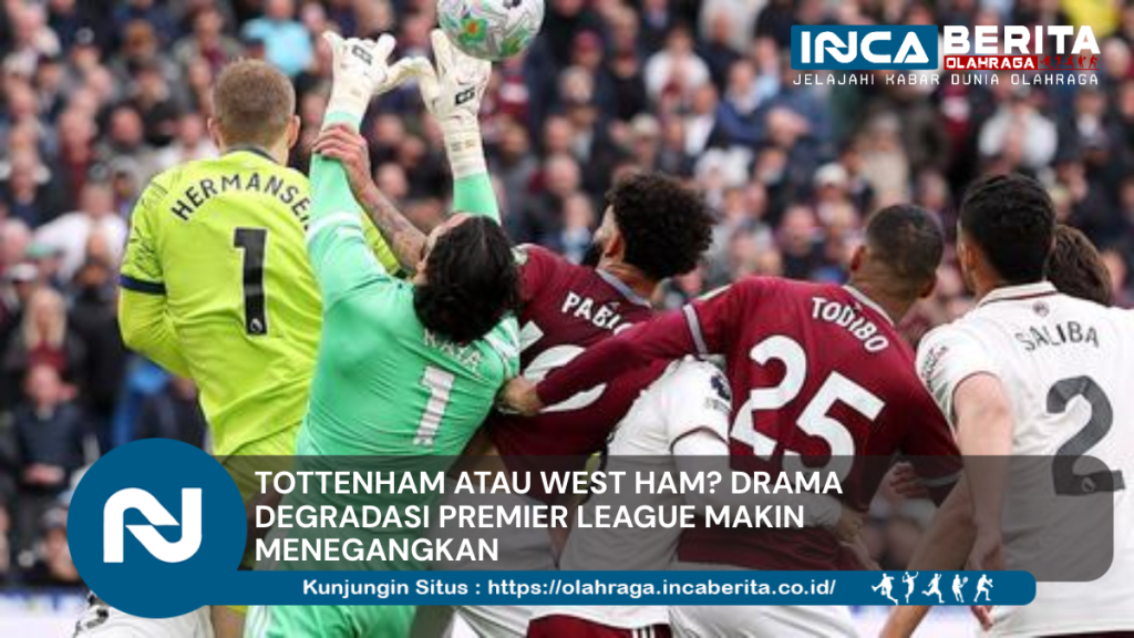 Tottenham atau West Ham yang Selamat