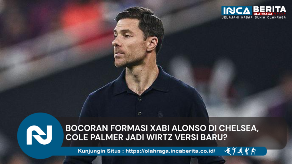 Bocoran Formasi Xabi Alonso di Chelsea