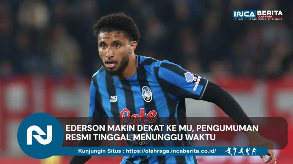 Update Transfer Ederson ke MU