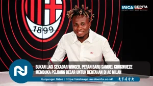 Bukan Lagi Sekadar Winger, Peran Baru Samuel Chukwueze Membuka Peluang Besar untuk Bertahan di AC Milan