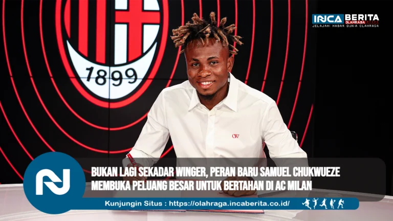 Bukan Lagi Sekadar Winger, Peran Baru Samuel Chukwueze Membuka Peluang Besar untuk Bertahan di AC Milan