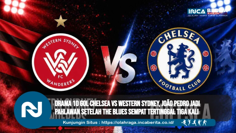 Drama 10 Gol Chelsea vs Western Sydney, João Pedro Jadi Pahlawan setelah The Blues Sempat Tertinggal Tiga Kali