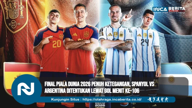 Final Piala Dunia 2026 Penuh Ketegangan, Spanyol Vs Argentina Ditentukan lewat Gol Menit ke-106