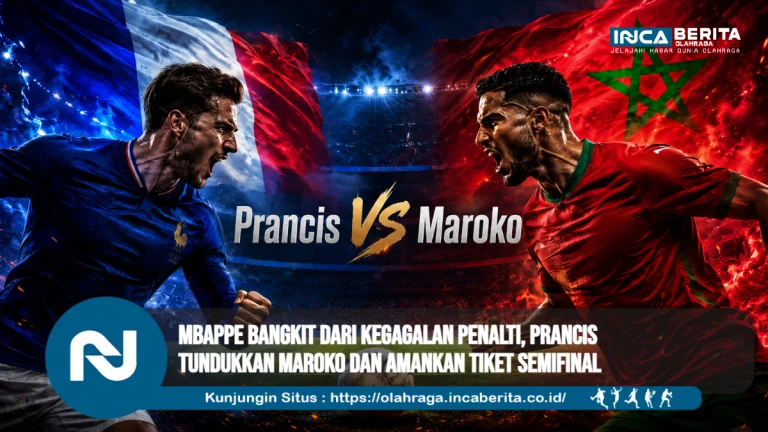 Mbappe Bangkit dari Kegagalan Penalti, Prancis Tundukkan Maroko dan Amankan Tiket Semifinal