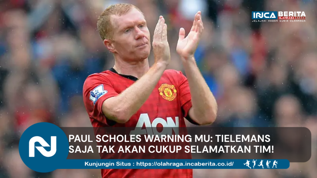 Paul Scholes Ingatkan MU