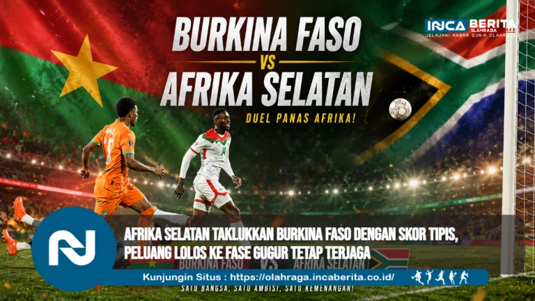 Afrika Selatan Taklukkan Burkina Faso dengan Skor Tipis, Peluang Lolos ke Fase Gugur Tetap Terjaga
