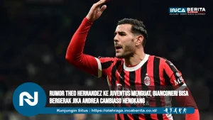 Rumor Theo Hernandez ke Juventus Menguat, Bianconeri Bisa Bergerak jika Andrea Cambiaso Hengkang